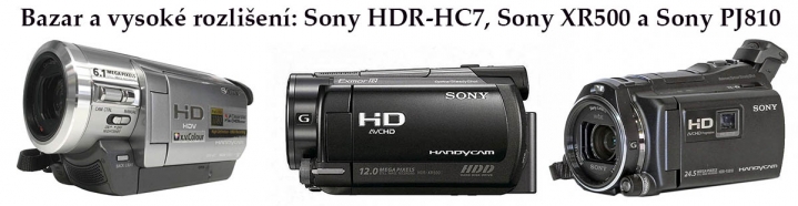 Bazar Videokamer a 3x HD: Sony HC7, XR500 a PJ810 